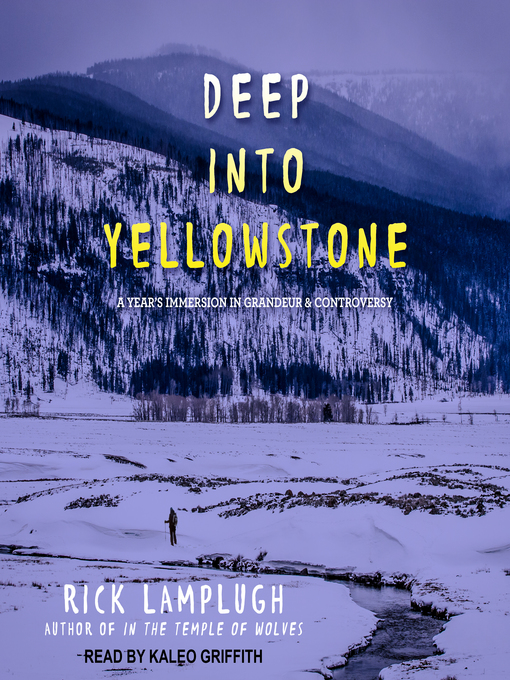 Title details for Deep into Yellowstone by Rick Lamplugh - Available